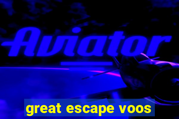 great escape voos